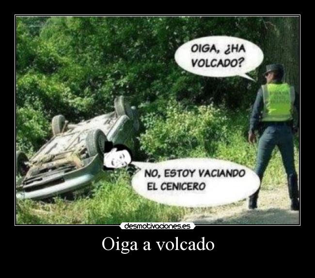carteles oiga volcado desmotivaciones