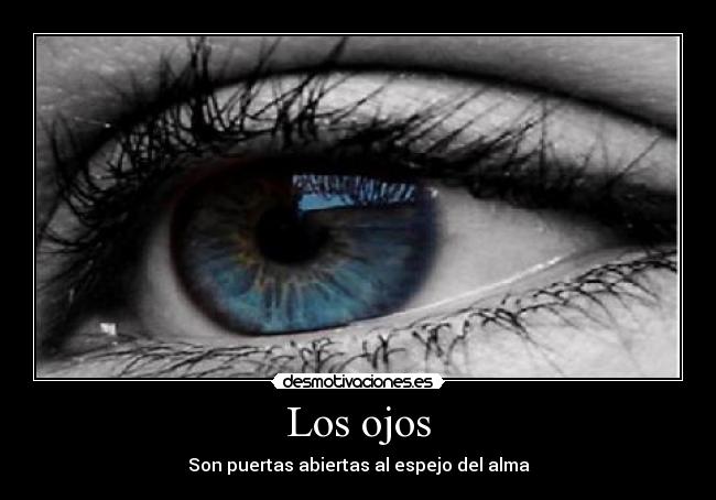 Los ojos - Son puertas abiertas al espejo del alma