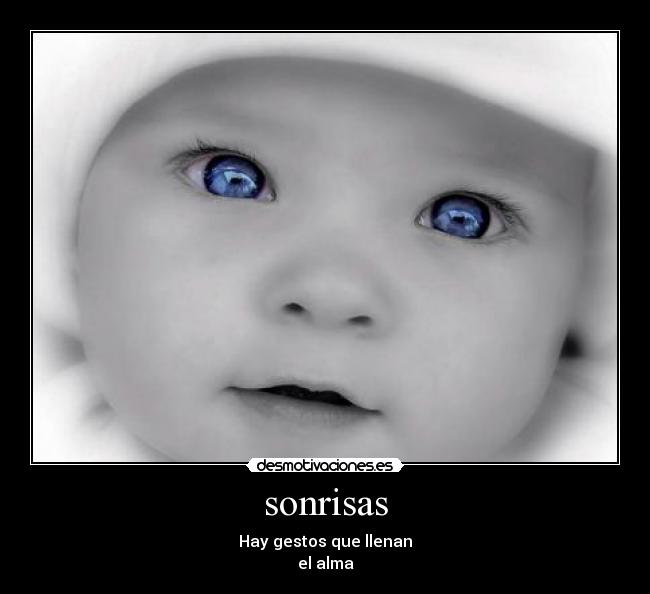 sonrisas - Hay gestos que llenan
el alma