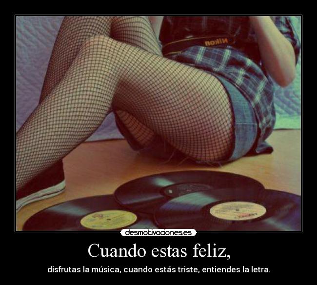 Cuando estas feliz, - 