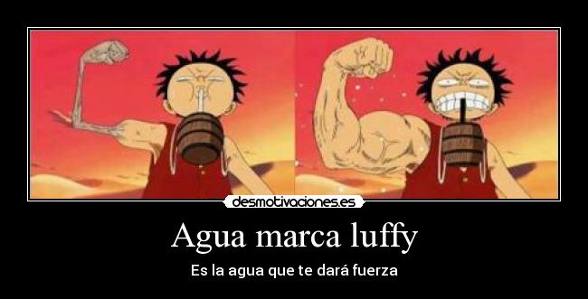 Agua marca luffy - Es la agua que te dará fuerza