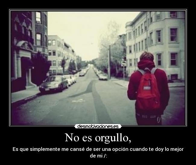 No es orgullo, - 