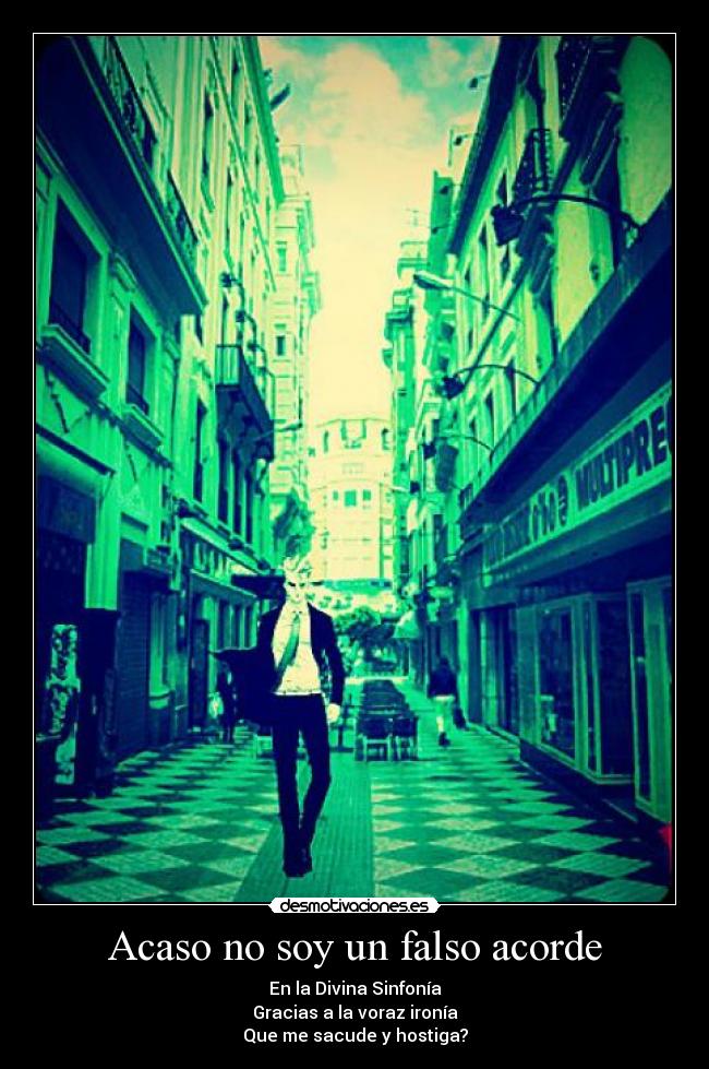 Acaso no soy un falso acorde -