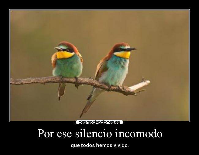 Por ese silencio incomodo - 