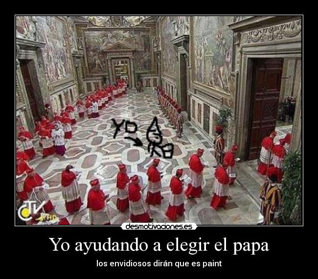 Yo ayudando a elegir el papa -