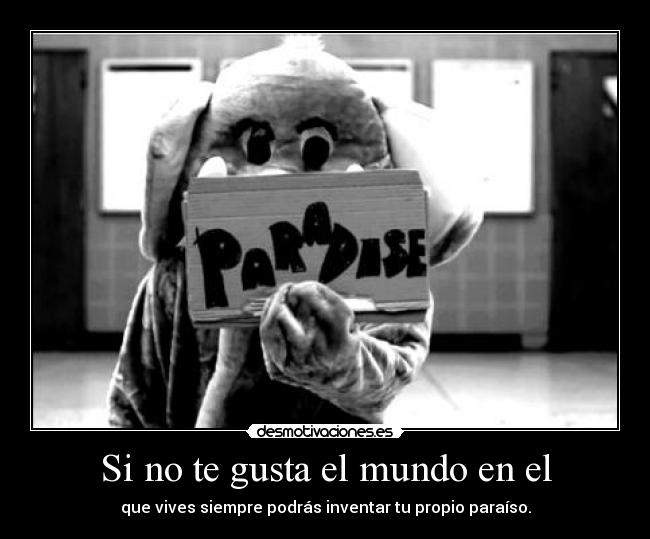 Si no te gusta el mundo en el - 