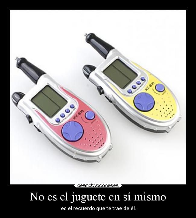 No es el juguete en sí mismo - 