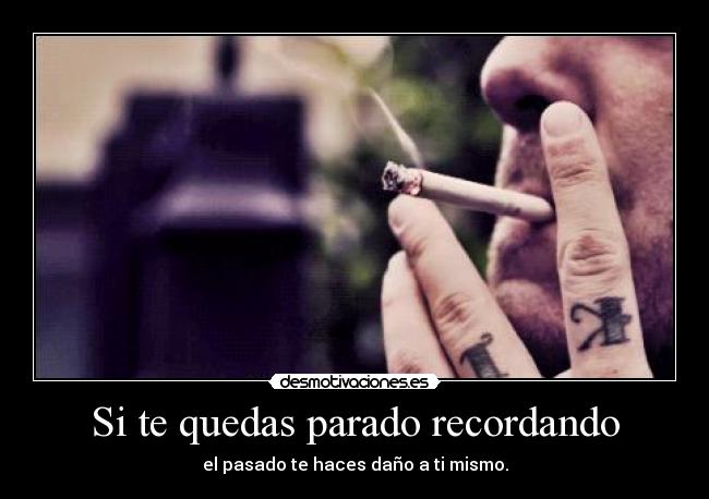 Si te quedas parado recordando - 