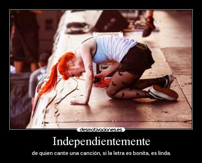 Independientemente - de quien cante una canción, si la letra es bonita, es linda.