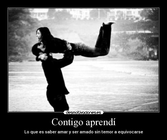 Contigo aprendí - Lo que es saber amar y ser amado sin temor a equivocarse