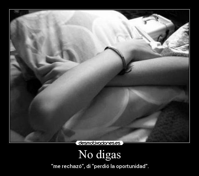 No digas -