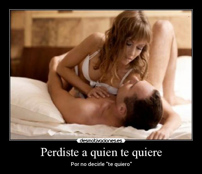 Perdiste a quien te quiere - Por no decirle te quiero