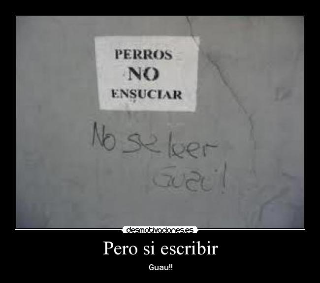Pero si escribir - Guau!!