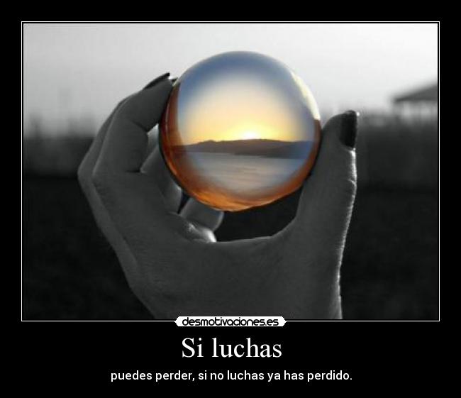 Si luchas -