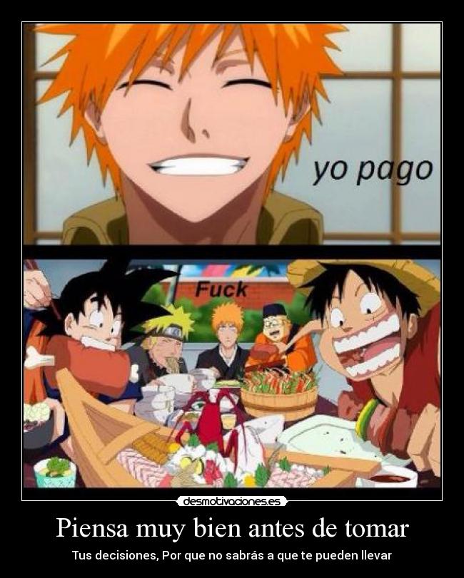 Piensa muy bien antes de tomar - Tus decisiones, Por que no sabrás a que te pueden llevar