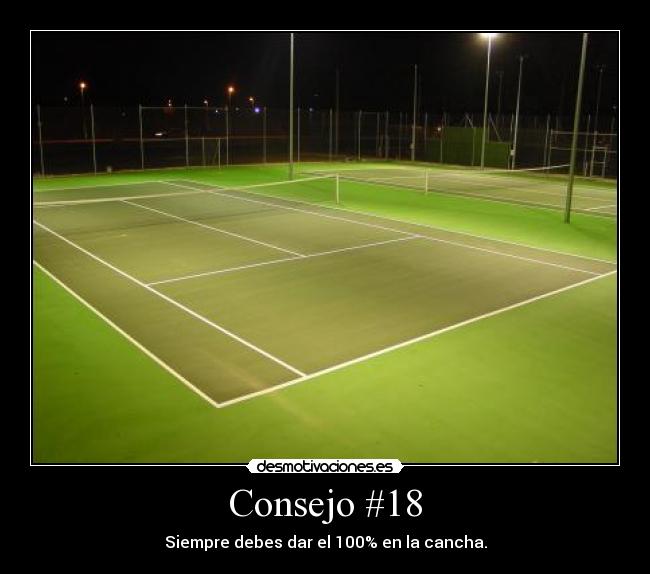 Consejo #18 - Siempre debes dar el 100% en la cancha.