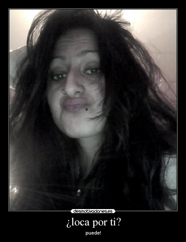 ¿loca por ti? -