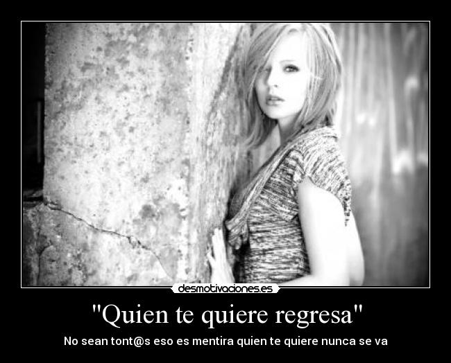 Quien te quiere regresa -