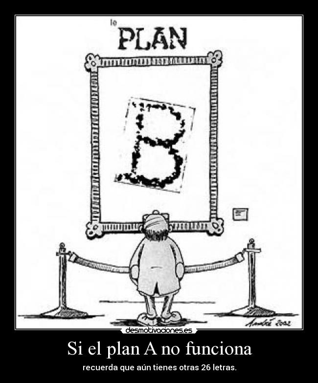 Si el plan A no funciona - 
