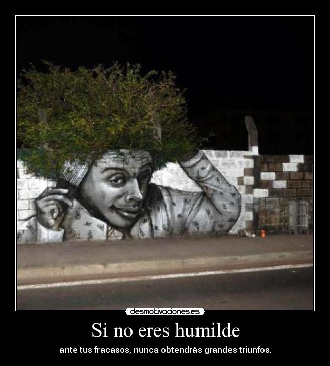 Si no eres humilde -