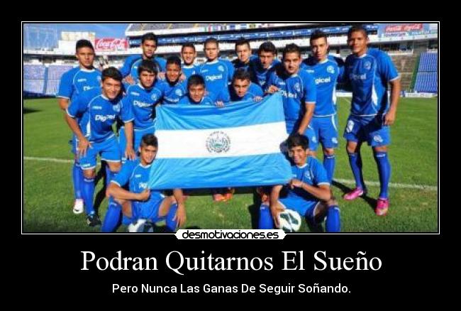 Podran Quitarnos El Sueño - Pero Nunca Las Ganas De Seguir Soñando.