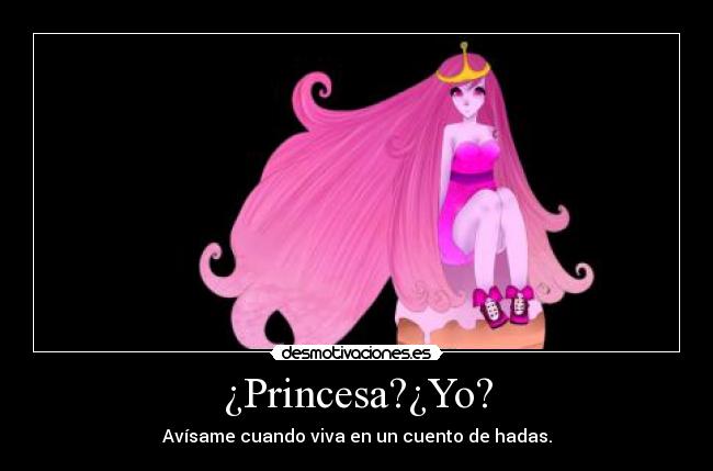 ¿Princesa?¿Yo? - 
