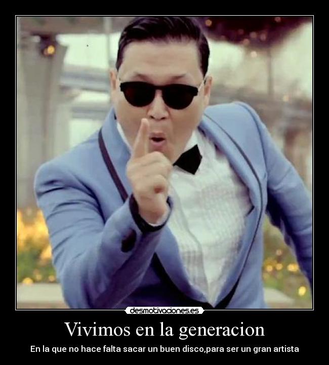 Vivimos en la generacion - En la que no hace falta sacar un buen disco,para ser un gran artista