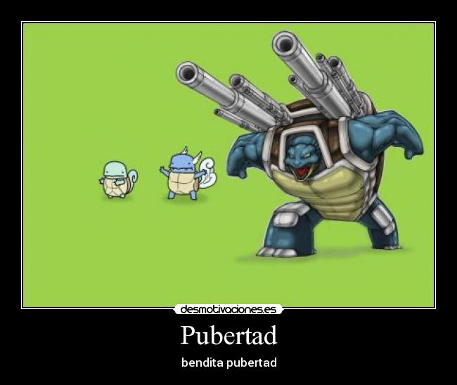 Pubertad - bendita pubertad