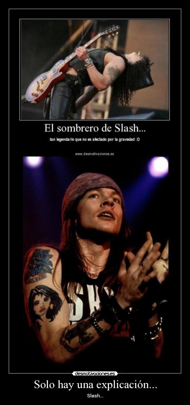 Solo hay una explicación... - Slash...