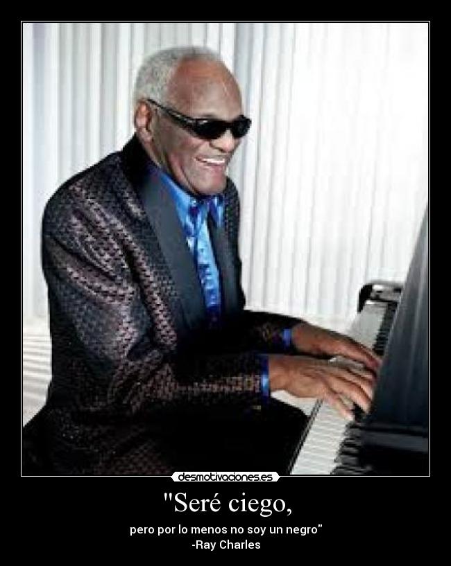 Seré ciego, -