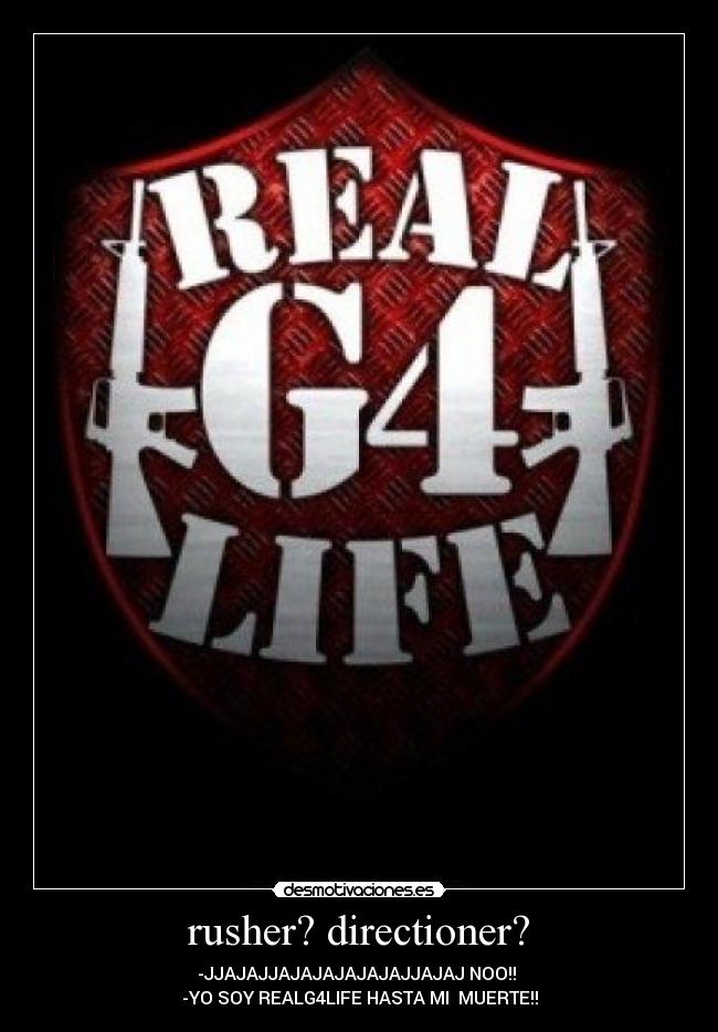 rusher? directioner? - -JJAJAJJAJAJAJAJAJAJJAJAJ NOO!!
-YO SOY REALG4LIFE HASTA MI MUERTE!!