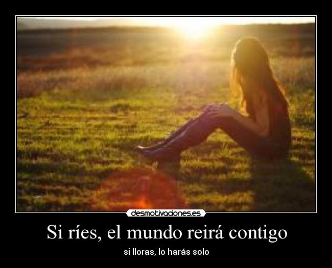 Si ríes, el mundo reirá contigo -