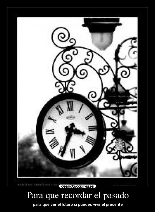 carteles pasado pasado futuro presente desmotivaciones