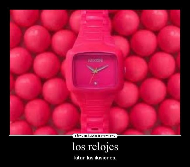 los relojes - kitan las ilusiones.