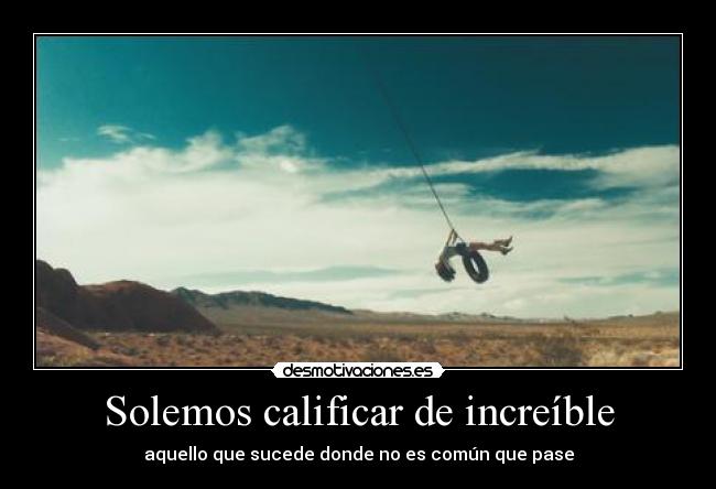 Solemos calificar de increíble - 