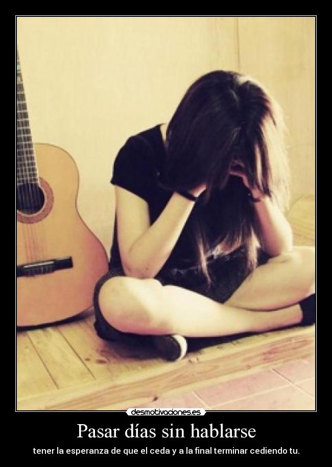 Pasar días sin hablarse - 