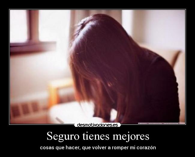 Seguro tienes mejores - 