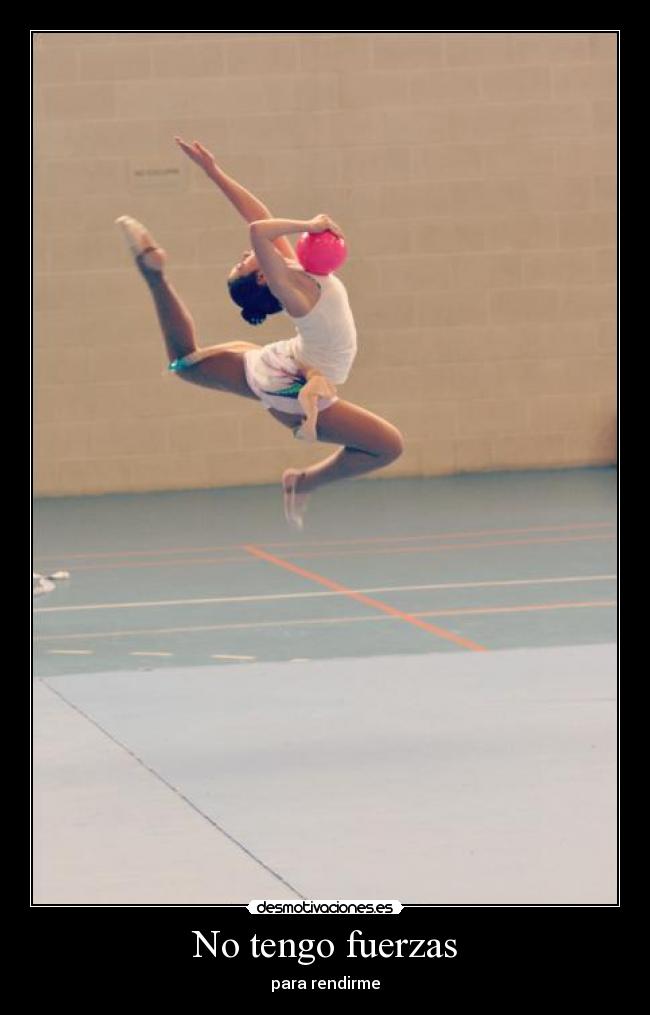 No tengo fuerzas - para rendirme