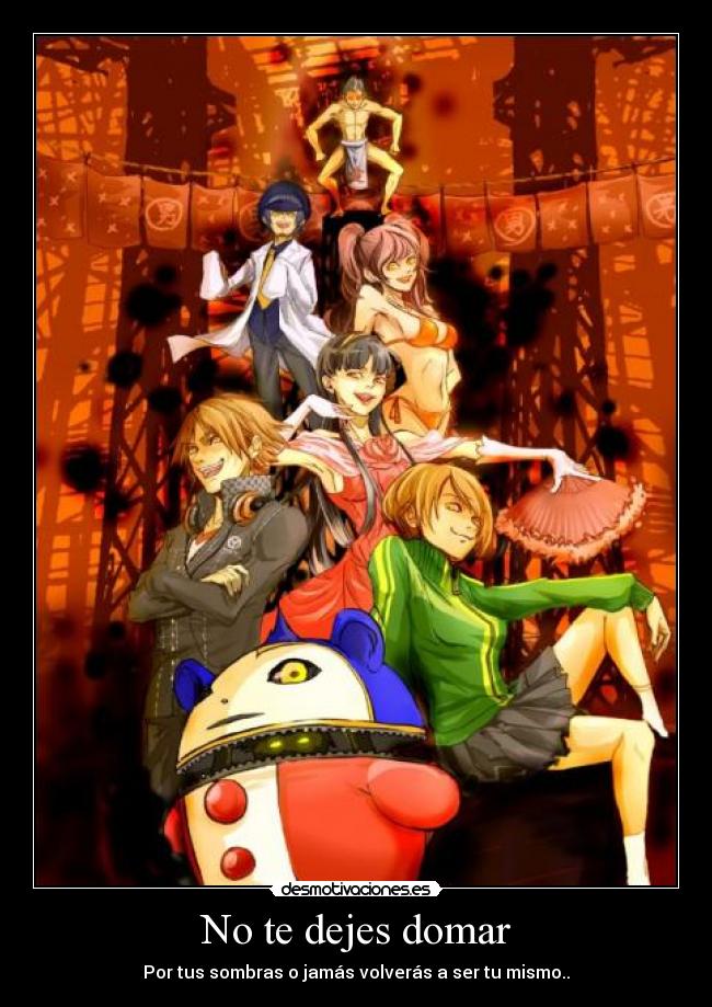No te dejes domar - Por tus sombras o jamás volverás a ser tu mismo..