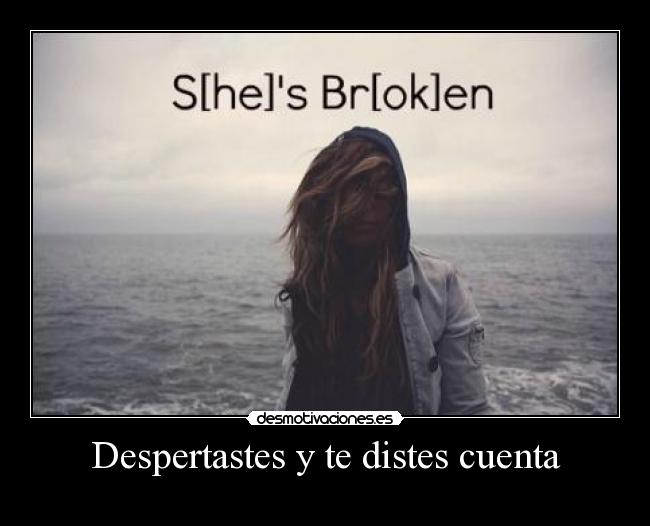 Despertastes y te distes cuenta - 