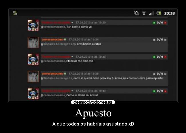 Apuesto - A que todos os habríais asustado xD