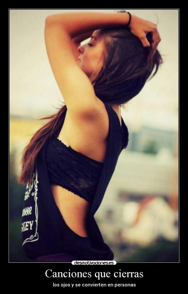 Canciones que cierras - los ojos y se convierten en personas