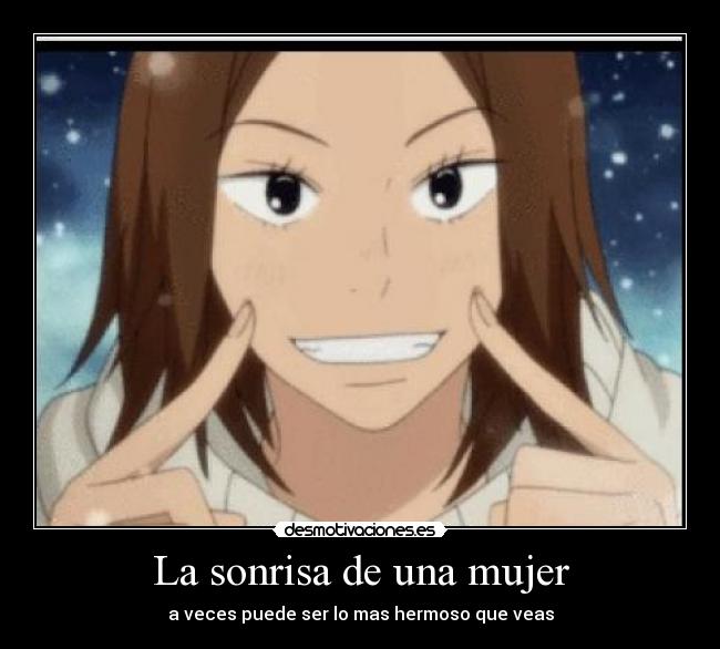 La sonrisa de una mujer - a veces puede ser lo mas hermoso que veas