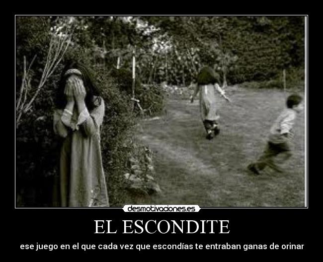 EL ESCONDITE - ese juego en el que cada vez que escondías te entraban ganas de orinar