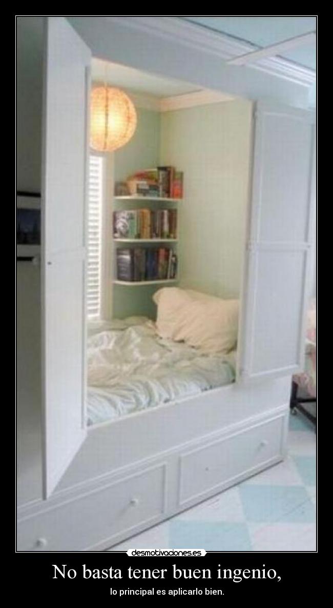 No basta tener buen ingenio, - lo principal es aplicarlo bien.