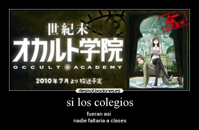 si los colegios - fueran asi 
nadie faltaria a clases