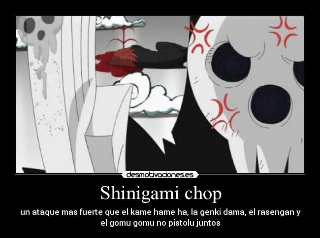 Shinigami chop -