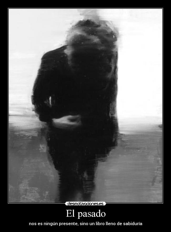El pasado - nos es ningún presente, sino un libro lleno de sabiduría
