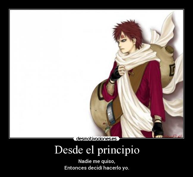 Desde el principio - Nadie me quiso,
Entonces decidí hacerlo yo.