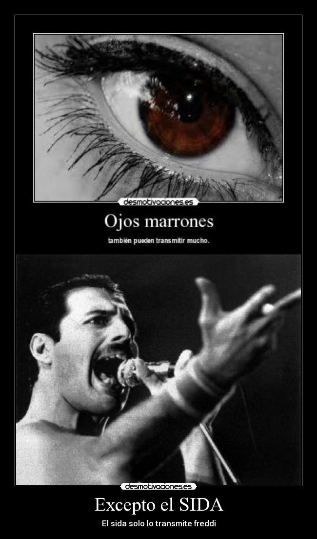 Excepto el SIDA - El sida solo lo transmite freddi
